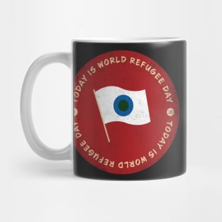 Today is World Refugee Day Badge Mug